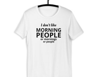 I Don't Like Morning People Shirt