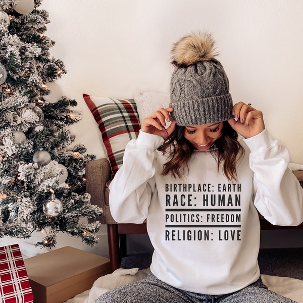 Birthplace Earth Race Human Politics Freedom Religion Love Sweater Sweatshirt