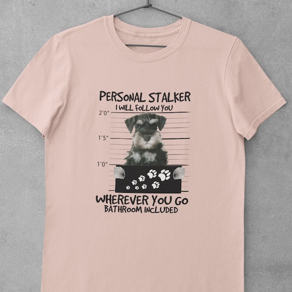 Schnauzer Personal Stalker Je vous suivrai partout où vous irez Salle de bain incluse Chemise