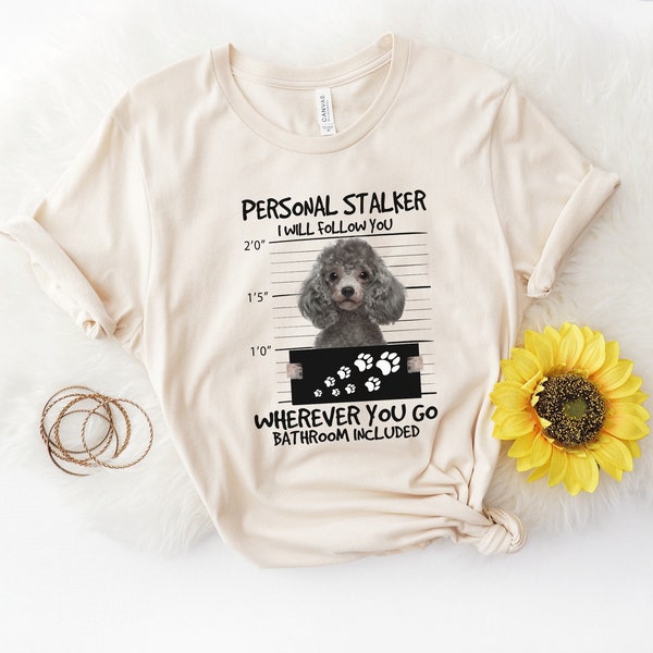 Personal Stalker Poodle Shirt