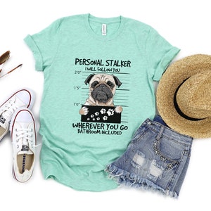 Personal Stalker Pug Dog Shirt image 7