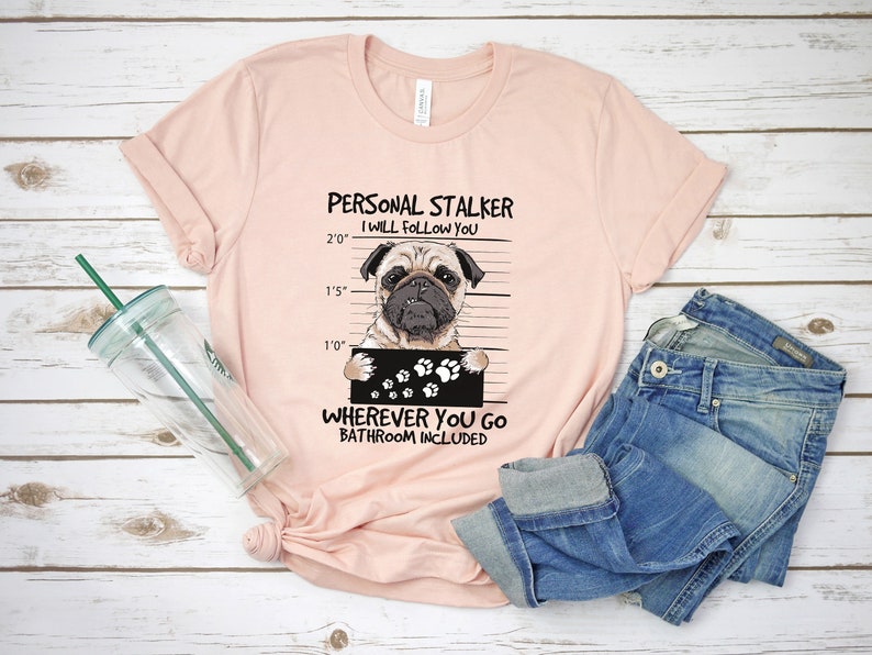 Personal Stalker Pug Dog Shirt image 1