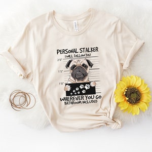 Personal Stalker Pug Dog Shirt image 4