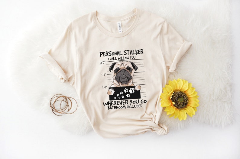 Personal Stalker Pug Dog Shirt image 4