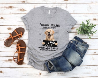 Personal Stalker Golden Retriever Shirt