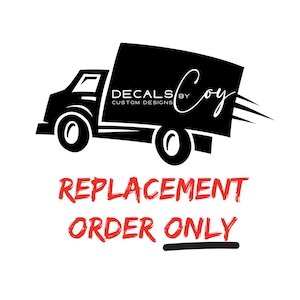 May include: Black and white illustration of a delivery truck with the text "DECALS BY Coy CUSTOM DESIGNS" on the side. The text "REPLACEMENT ORDER ONLY" is written in red below the truck.