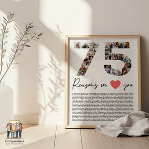 May include: A framed vertical poster featuring a large number 75 composed of multiple small photographs. Below the number, the text reads Reasons we love you with a red heart icon. A long list of printed reasons follows in black text.