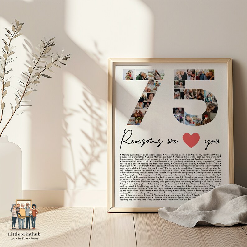 May include: A framed vertical poster featuring a large number 75 composed of multiple small photographs. Below the number, the text reads Reasons we love you with a red heart icon. A long list of printed reasons follows in black text.