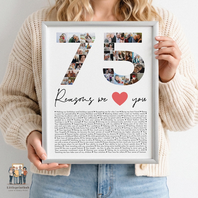 May include: A framed photo collage print featuring the number 75 composed of small photographs, with the text Reasons we love you, a red heart icon, and a long list of 75 reasons printed in black text on a white background in a silver frame.