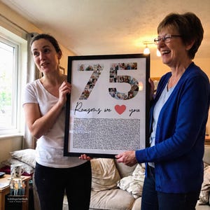 May include: A framed rectangular print featuring the number 75 filled with a collage of small photographs. Below the number, the text reads "Reasons we love you" with a red heart icon, followed by a list of seventy-five printed reasons.