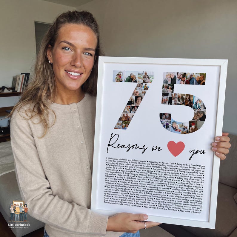 May include: A white framed photo collage print featuring the number 75 composed of various small photographs. Below the number, the text reads Reasons we love you with a red heart icon, followed by a long list of printed reasons in black text.