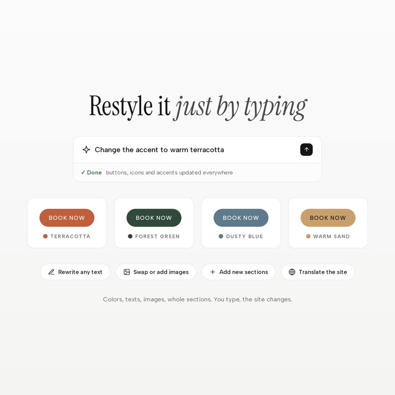 May include: A digital interface display featuring the text Restyle it just by typing above a search bar with the prompt Change the accent to warm terracotta. Below are four buttons labelled BOOK NOW in terracotta, forest green, dusty blue, and warm sand.
