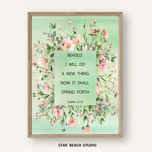 Isaiah 43:19 Bible Verse Wall Art Print, Behold I will do a new thing now it shall spring forth, Floral Botanical watercolor home decor