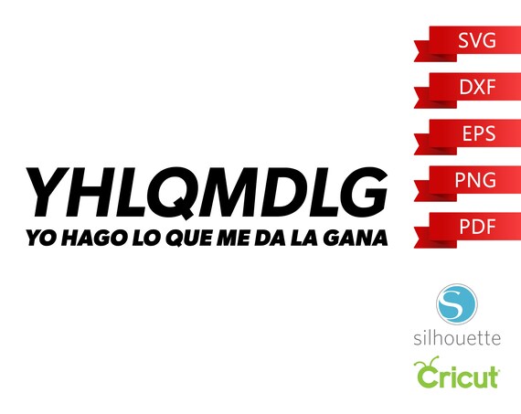 Download Yhlqmdlg Svg Yo Hago Lo Que Me Da La Gana I Do Whatever I Etsy