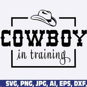 cowboy in training svg png,  Baby Cowboy svg, Kids Cowboy svg, Boys Western svg, Cowboy svg, funny cow boy design svg png, cow boy boots cap