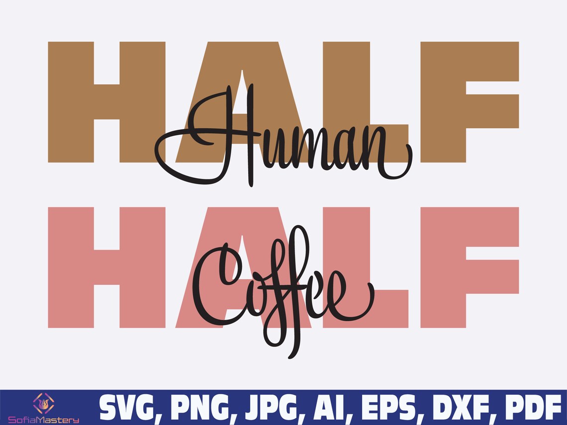 Half Human Half Coffee Svg Png Half Coffee Half Human Svg Etsy