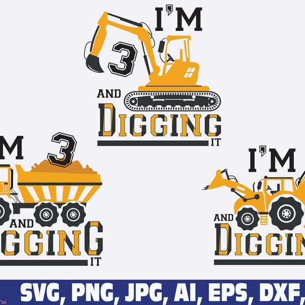 I'm 3 and Digging It Svg, 3rd Birthday boy svg, Construction Birthday Svg, Baby Toddler Excavator svg, third Birthday Svg, Excavator Svg