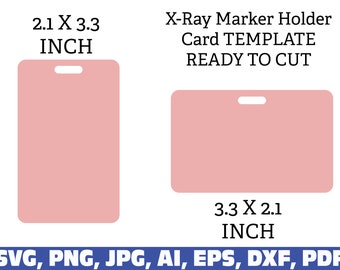 X-Ray Marker Holder Card TEMPLATE, X-Ray Marker Holder Card svg, png, pdf, eps, ai, jpg, dxf, Holder Card for Office Staff DIY ID Badge