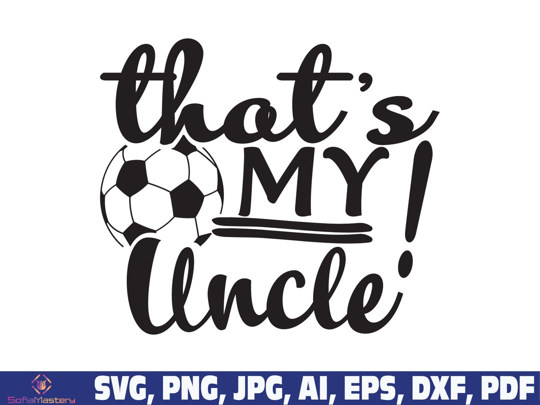 That is My Uncle Soccer Svg Soccer Uncle Svg Soccer Svg - Etsy