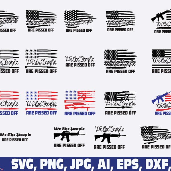 we the people are pissed off svg, we the people svg, we the people american flag svg, 2nd amendment svg, flag svg, fourth of july svg BUNDLE