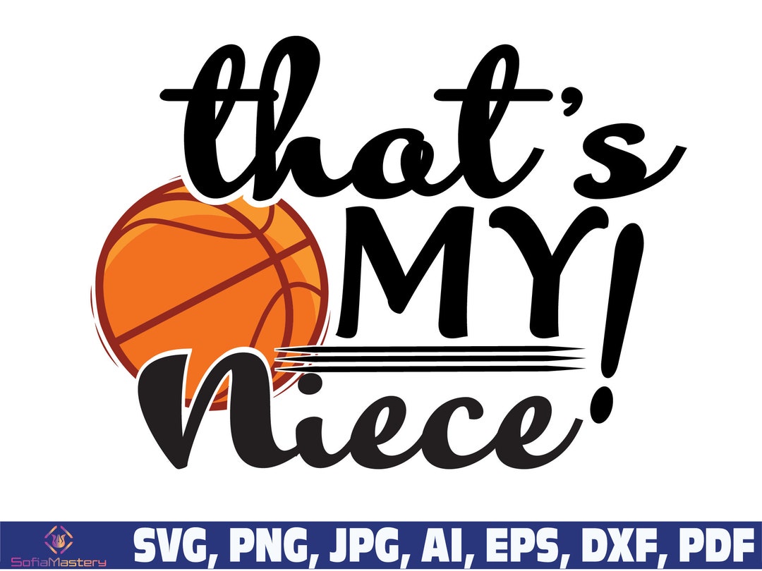 That is My Niece Basketball Svg, Basketball Niece Svg Png, Basketball Svg, Basketball Fan Player