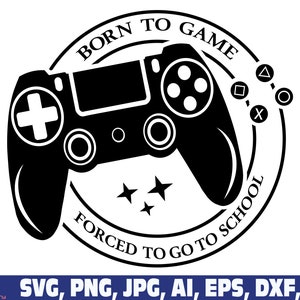 born to game forced to go to school SVG, gamer svg, video game svg, game Headset svg, gamer shirt svg, Funny Gaming Quotes, Game Player svg