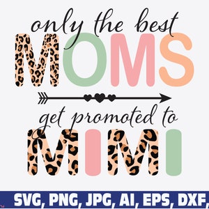 only the best mom get promoted to mimi svg, leopard mimi svg png,  Vintage mom leopard svg png, mom leopard svg png, Pregnancy Png svg