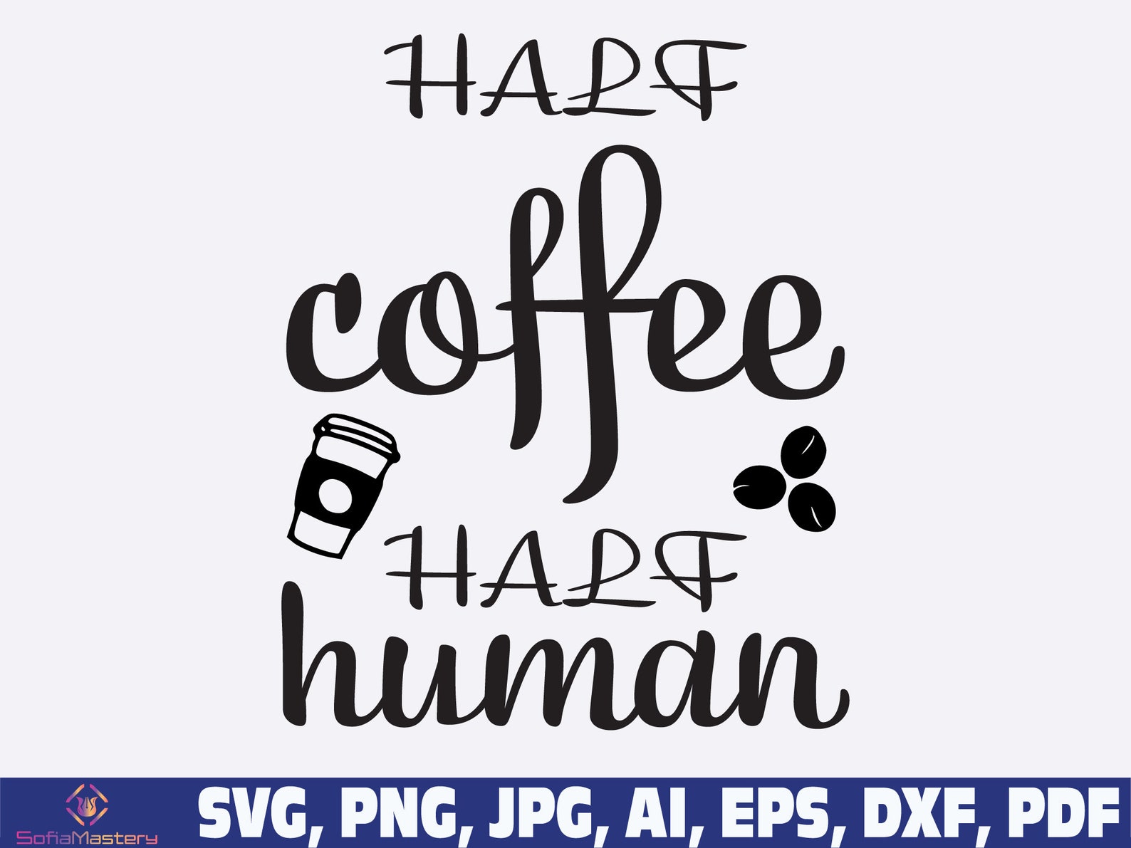 Half Human Half Coffee Svg Png Half Coffee Half Human Svg Etsy
