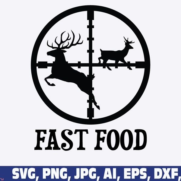 Deer Hunting SVG, Fast Food SVG,  hunting svg, hunter svg, hunting svg, hunt svg, deer svg, deer hunting svg, deer hunter svg for lovers