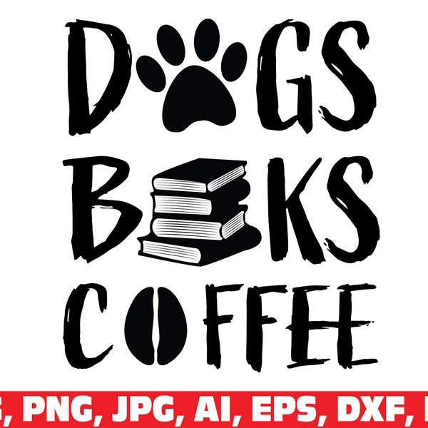 dogs books coffe svg, coffee svg, books svg, dogs svg, dog lover svg, books lover svg, coffee lover svg, book dog lover and coffee svg