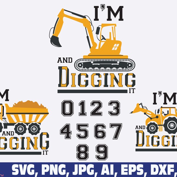 I'm and Digging It Svg, Birthday boy svg, Construction Birthday Svg, Baby Toddler Excavator svg, Birthday Svg, Excavator Svg, digging svg