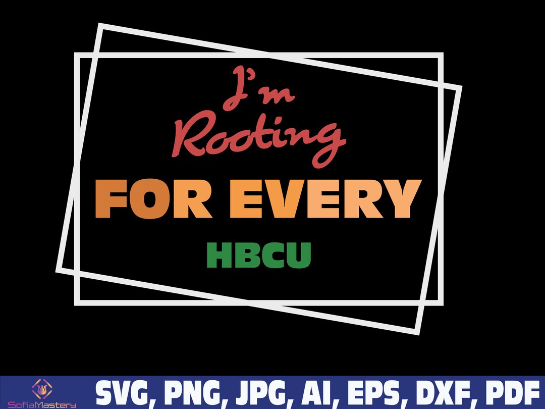 HBCU Black History Month I'm Rooting for Every HBCU Svg, I Am Black ...