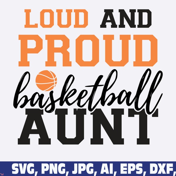 Loud And Proud Basketball aunt svg, Basketball family svg png, Basketball player svg, Basketball Team svg, Basketball aunt svg png, aunt svg