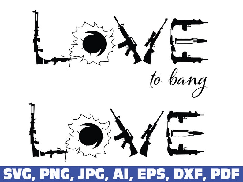 Download Love To Bang Svg Weapons Svg Gun Svg Love Gun Svg Bullet Svg 2nd Amendment Patriotic Svg Rifle Svg Prints Art Collectibles Commentfer Fr