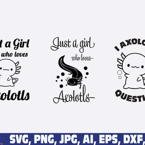 Just A Girl Who Loves Axolotls SVG PNG, Axolotls svg png, axolotls questions svg png, girl svg png, Cute Axolotl SVG, Axolotl Lovers svg