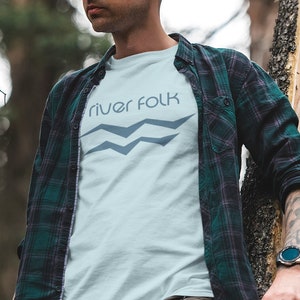 River Folk T shirt Outdoor Nature Adventure Wanderlust Fishing Kayaking Life River Town River Rat Camping Tubing Pontoon Boating River House