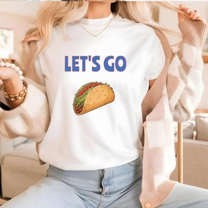 Let&#39;s Go TACO Shirt, Trump Taco T-Shirt, Trump always chickens out Tee, Funny anti-Trump Protest T-Shirt, Political Apparel, FDT Tariffs Tee