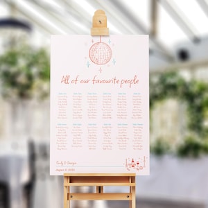 May include: A pink wedding seating chart with a disco ball illustration at the top. The chart is titled "All of our favourite people" and lists the names of guests under different table names. The bottom of the chart includes the names "Emily & George" and the date "August 21, 2023".