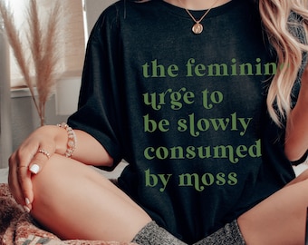 Slowly Consumed By Moss Shirt Witchy Clothing Aesthetic Clothing Goth Witchy Shirts Witch Aesthetic Witch Clothes Plants Shirt Green Witch
