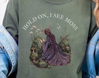Hold On I See Moss Tee, Feminist Shirt, Sarcastic Shirt, Witchy Meme Shirt, Witchy Clothing, Witch Aesthetic, Witch Clothes, Book Tee