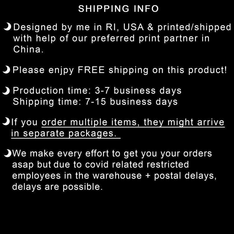 May include: Shipping information for a product. Production time is 3-7 business days and shipping time is 7-15 business days.  Free shipping is offered on this product.  If multiple items are ordered, they may arrive in separate packages.  Due to COVID-19 related restrictions, delays are possible.