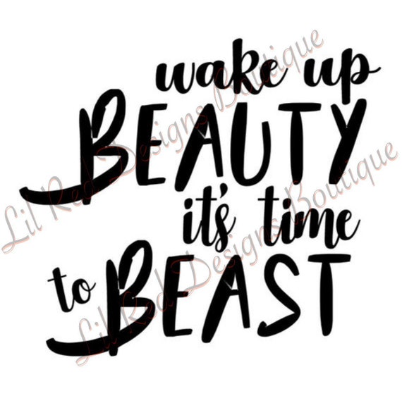 Wake Up Beauty It S Time To Beast Svg Etsy