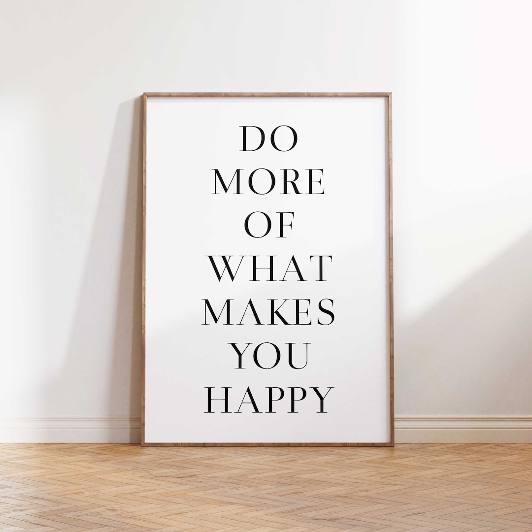 Do More of What Makes You Happy, Inspirational Quote Print, PRINTABLE