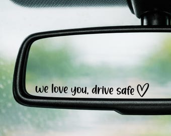 We Love You Drive Safe Mirror Decal | Rearview Mirror Sticker | New Driver Gift