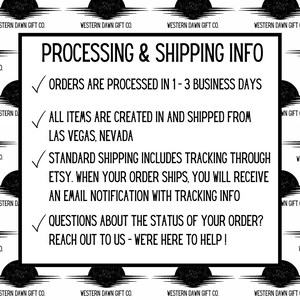 May include: White rectangular sign with black text that reads "PROCESSING & SHIPPING INFO." The sign includes bullet points about order processing, shipping location, tracking, and customer support. The brand name "WESTERN DAWN GIFT CO." is repeated around the sign.