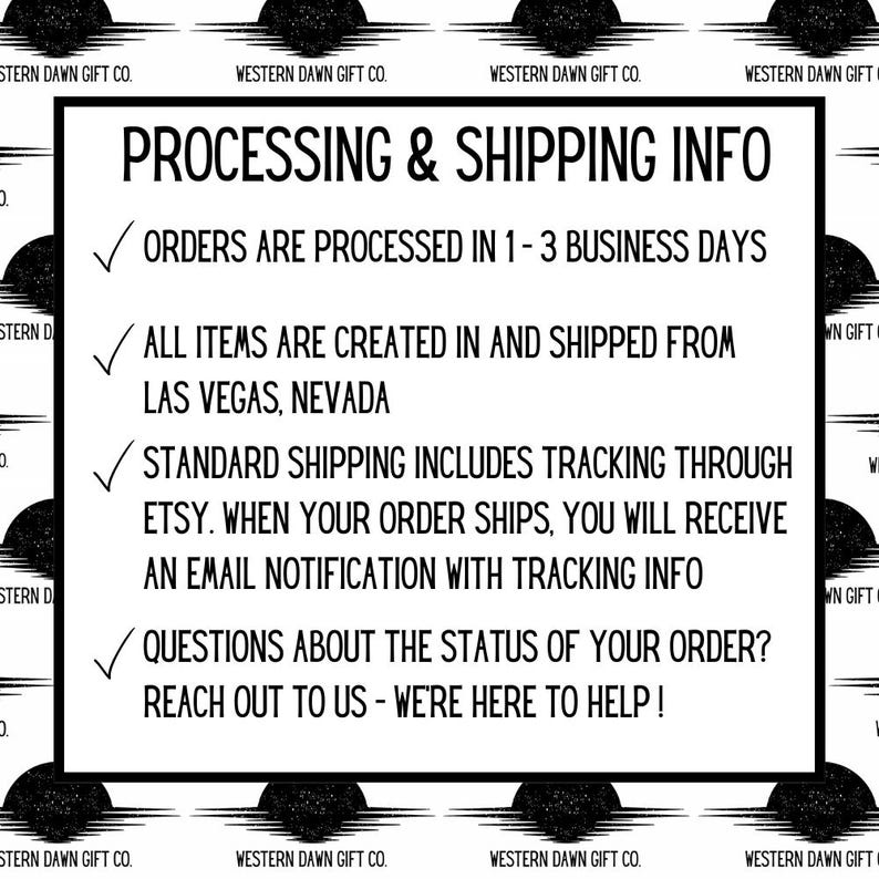 May include: White rectangular sign with black text that reads "PROCESSING & SHIPPING INFO." The sign includes bullet points about order processing, shipping location, tracking, and customer support. The brand name "WESTERN DAWN GIFT CO." is repeated around the sign.