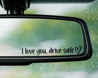 I Love You Drive Safe Mirror Decal | Car Rearview Mirror Sticker