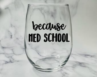 Because Med School Stemless Wine Glass | Future Doctor Gift