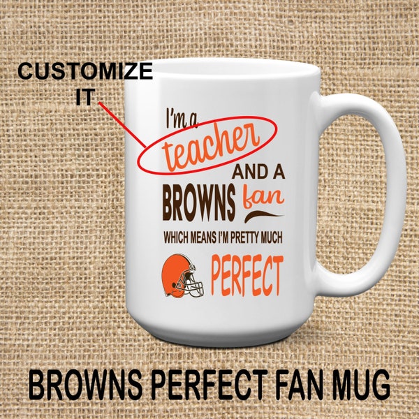 Customized Browns Coffee Mug | Custom Browns Fan Mug | Browns Perfect Fan | Cleveland Fan Mug | Cleveland Browns Custom Printed Mug
