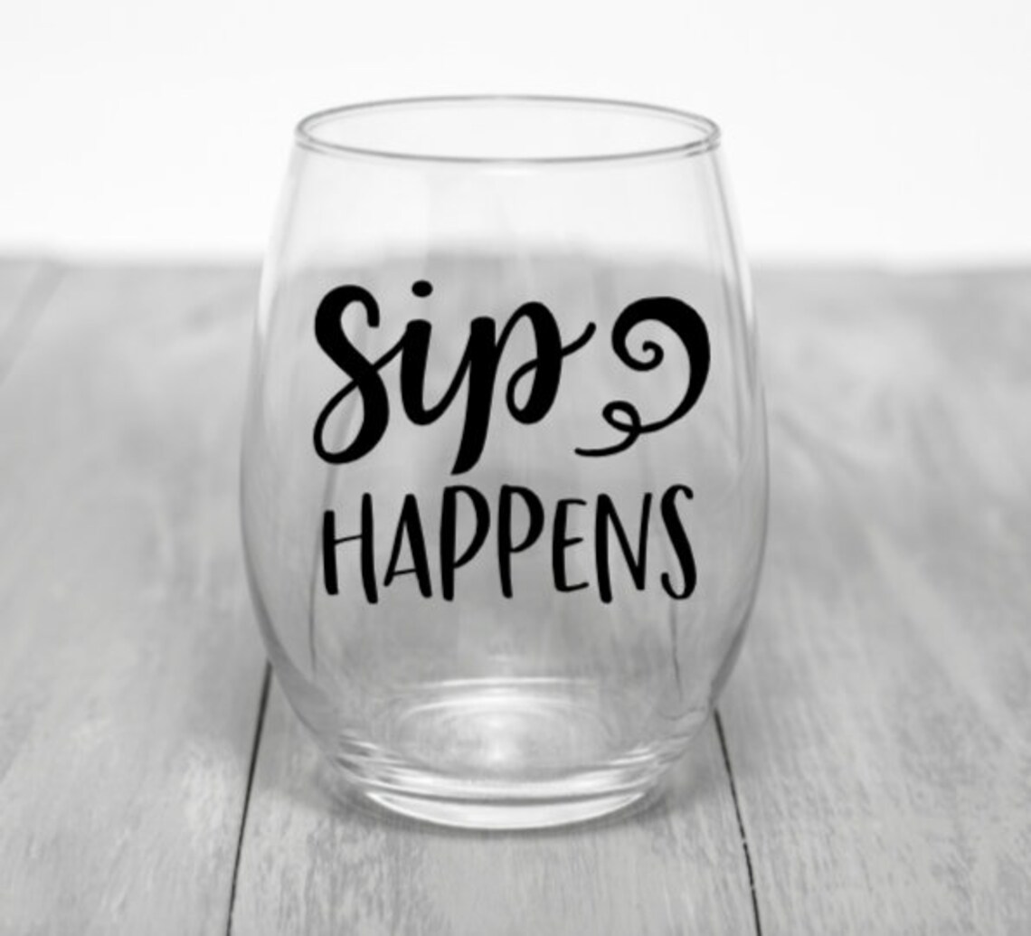 Wine Glass Decal Sip Happens Decal Funny Wine Decal Wine Etsy